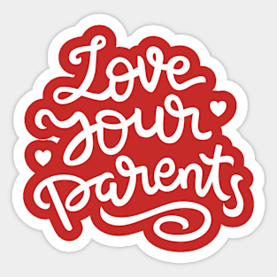 Love your parents Hand Lettering Quote Sticker